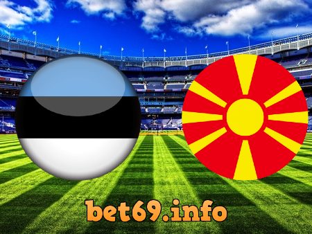 Soi kèo bóng đá Estonia vs Bắc Macedonia – 23h00 – 11/10/2020