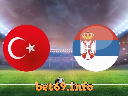 Soi kèo bóng đá Thổ Nhĩ Kỳ vs Serbia – 01h45 – 15/10/2020