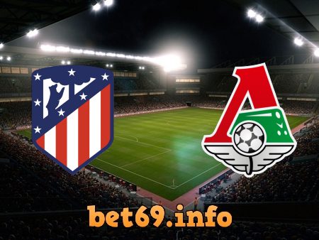 Soi kèo bóng đá Atl. Madrid vs Lokomotiv Moscow – 03h00 – 26/11/2020