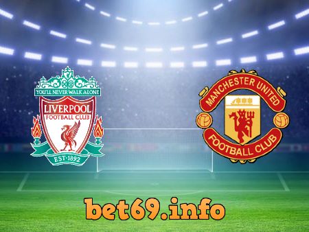 Soi kèo bóng đá Liverpool vs Manchester Utd – 23h30 – 17/01/2021