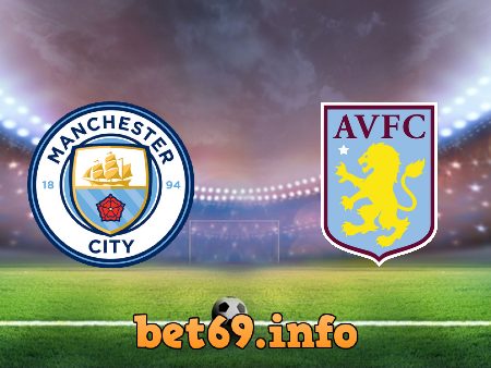 Soi kèo bóng đá Manchester City vs Aston Villa – 01h00 – 21/01/2021