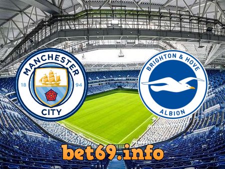 Soi kèo bóng đá Manchester City vs Brighton – 01h00 – 14/01/2021