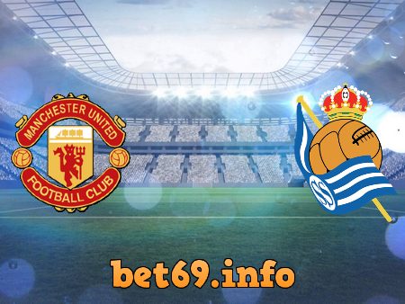 Soi kèo bóng đá Manchester Utd vs Real Sociedad – 03h00 – 26/02/2021