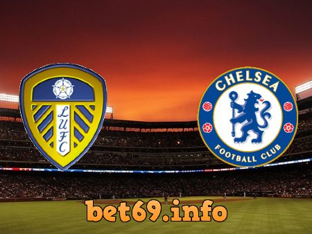 Soi kèo bóng đá Leeds Utd vs Chelsea – 19h30 – 13/03/2021