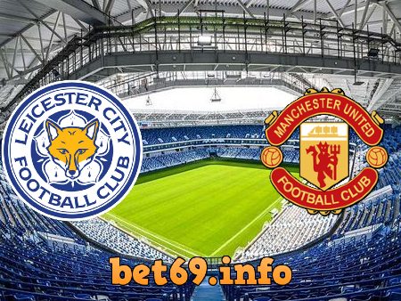 Soi kèo bóng đá Leicester City vs Manchester Utd – 00h00 – 22/03/2021