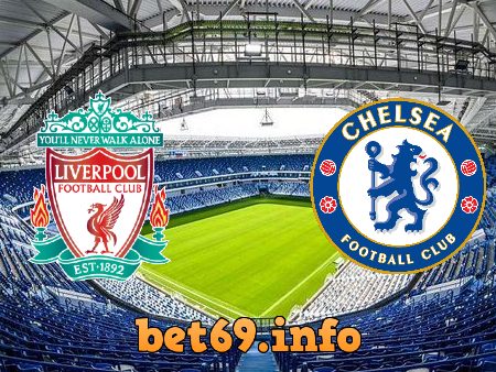 Soi kèo bóng đá Liverpool vs Chelsea – 03h15 – 05/03/2021