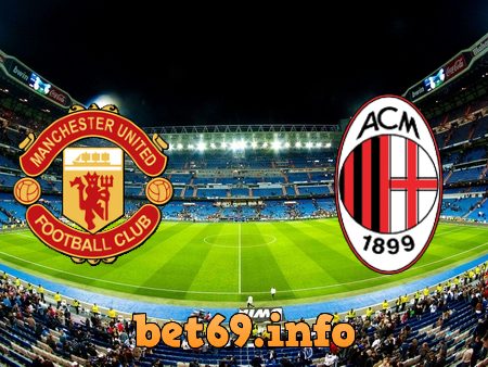 Soi kèo bóng đá Manchester Utd vs AC Milan – 00h55 – 12/03/2021