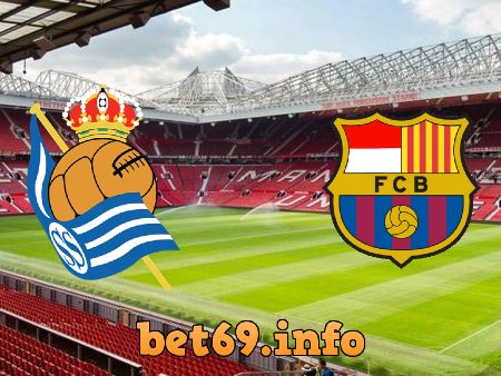 Soi kèo bóng đá Real Sociedad vs Barcelona – 03h00 – 22/03/2021