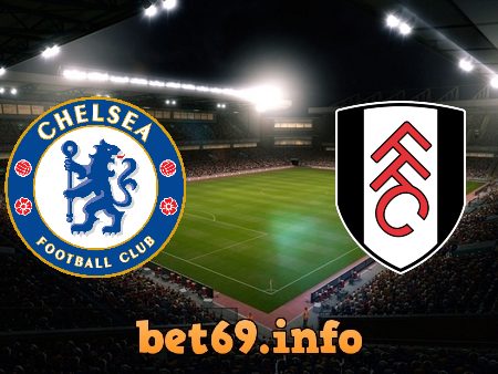 Soi kèo bóng đá Chelsea vs Fulham – 23h30 – 01/05/2021