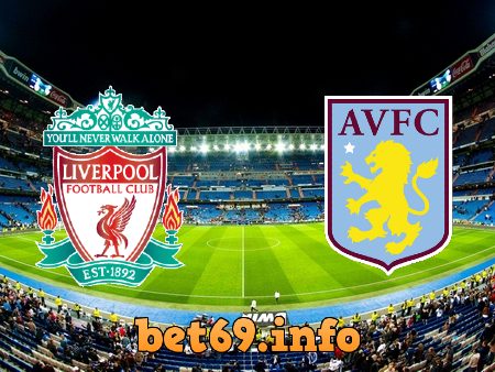 Soi kèo bóng đá Liverpool vs Aston Villa – 21h00 – 10/04/2021