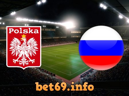 Soi kèo bóng đá Ba Lan vs Nga – 01h45 – 02/06/2021