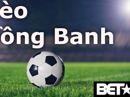 Cách chơi kèo đồng banh khi tham gia cá cược bóng đá