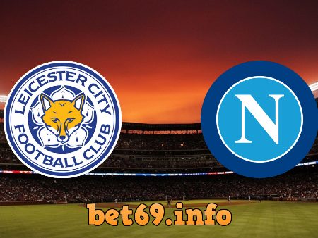 Soi kèo nhà cái Leicester City vs Napoli – 02h00 – 17/09/2021