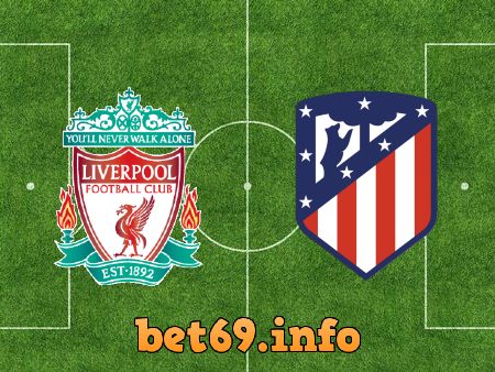 Soi kèo nhà cái Liverpool vs Atl. Madrid – 03h00 – 04/11/2021