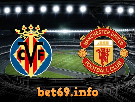 Soi kèo nhà cái Villarreal vs Manchester Utd – 00h45 – 24/11/2021