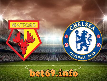 Soi kèo nhà cái Watford vs Chelsea – 02h30 – 02/12/2021