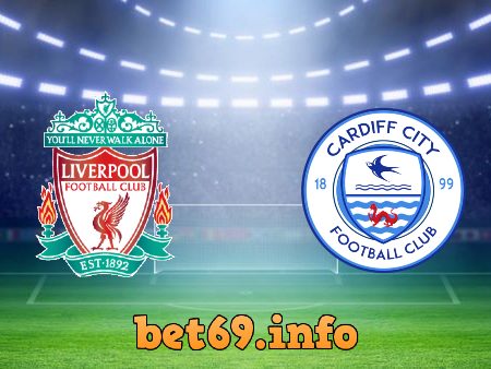 Soi kèo nhà cái Liverpool vs Cardiff City – 19h00 – 06/02/2022