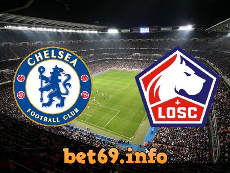 Soi kèo nhà cái Chelsea vs Lille OSC – 03h00 – 23/02/2022