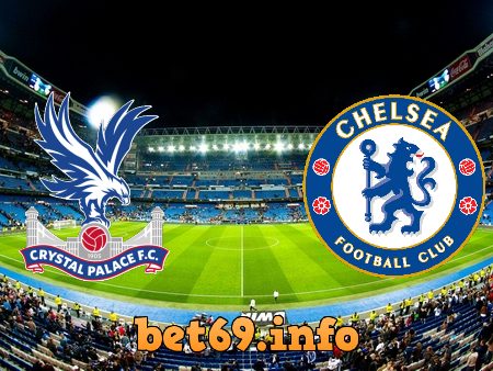 Soi kèo nhà cái Crystal Palace vs Chelsea – 22h00 – 19/02/2022