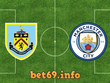 Soi kèo nhà cái Burnley vs Manchester City – 21h00 – 02/04/2022