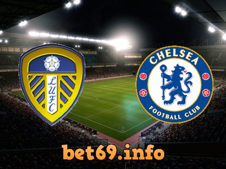 Soi kèo nhà cái Leeds Utd vs Chelsea – 01h30 – 12/05/2022