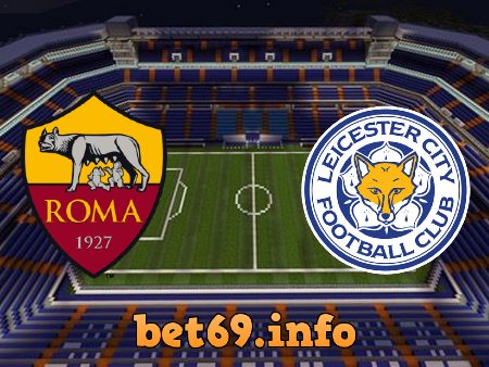 Soi kèo nhà cái AS Roma vs Leicester City – 02h00 – 06/05/2022