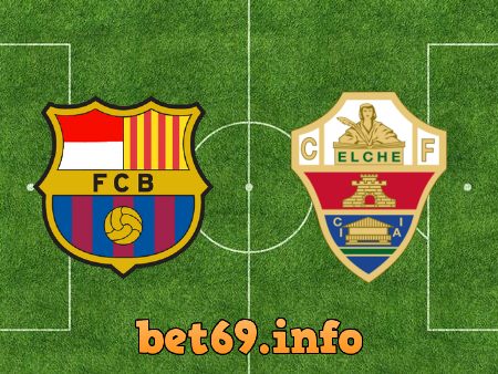 Soi kèo nhà cái Barcelona vs Elche – 21h15 – 17/09/2022