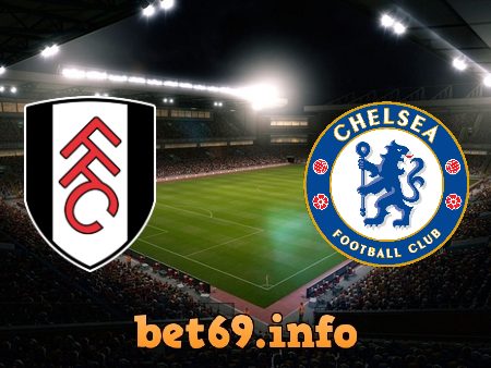 Soi kèo nhà cái Fulham vs Chelsea – 18h30 – 10/09/2022