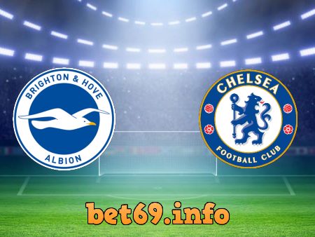 Soi kèo nhà cái Brighton vs Chelsea – 21h00 – 29/10/2022