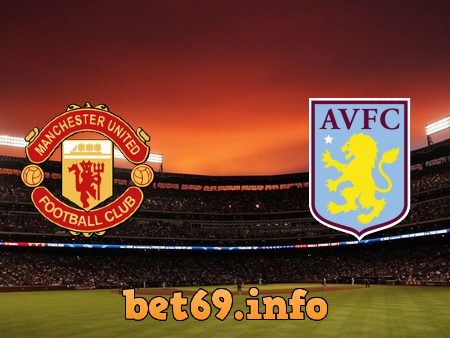 Soi kèo nhà cái Manchester Utd vs Aston Villa – 03h00 – 11/11/2022