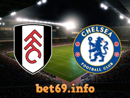 Soi kèo nhà cái Fulham vs Chelsea – 03h00 – 13/01/2023