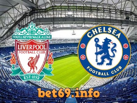 Soi kèo nhà cái Liverpool vs Chelsea – 19h30 – 21/01/2023