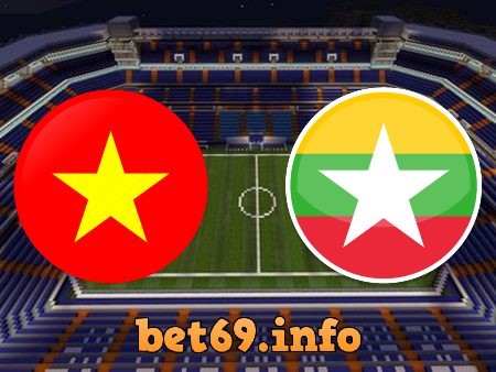 Soi kèo nhà cái Việt Nam vs Myanmar – 19h30 – 03/01/2023