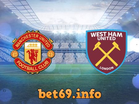 Soi kèo nhà cái Manchester Utd vs West Ham – 02h45 – 02/03/2023